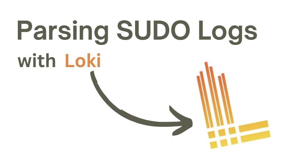 Parsing SUDO Logs with Grafana Loki